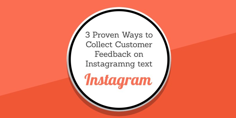 3 Proven Ways to Collect Customer Feedback on Instagram